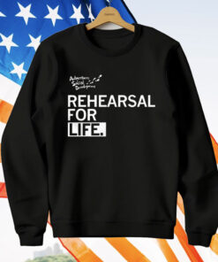 Rehearsal For Life T-Shirt