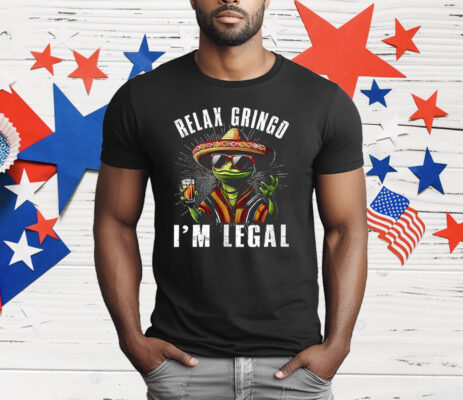 Relax Gringo I’m legal Lizard T-Shirt