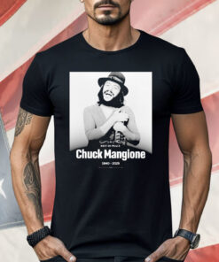 Rest In Peace Chuck Mangione 1940 2025 Shirt
