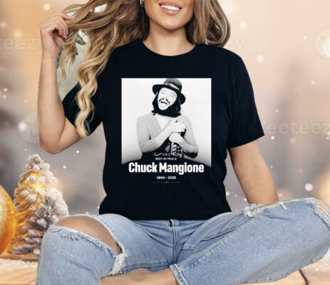 Rest In Peace Chuck Mangione 1940 2025 Shirt
