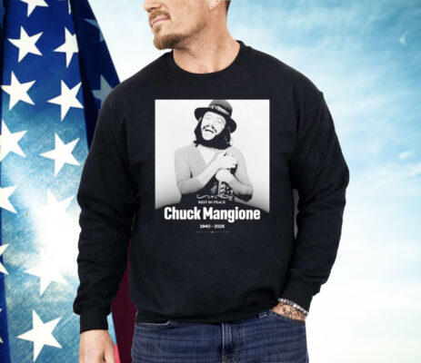Rest In Peace Chuck Mangione 1940 2025 Shirt