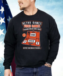 Retro Games Video Games Teaching English Since 1980’s Better Than English Teachers Shirt