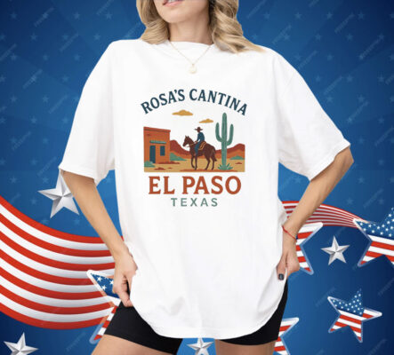 Rosa’s Cantina El Paso Texas Shirt