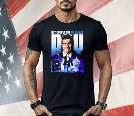Roy Cooper For Us Senate Shirt