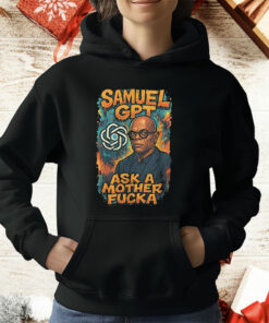 Samuel GPT Ask A Mother Fucka T-Shirt