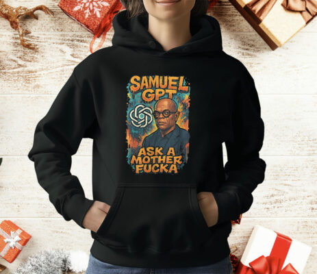 Samuel GPT Ask A Mother Fucka T-Shirt