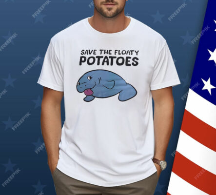 Save The Floaty Potatoes Shirt
