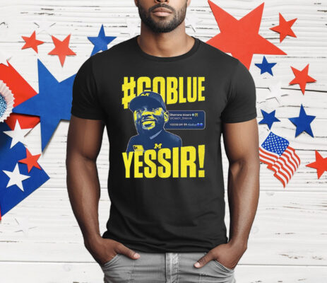 Sherrone Moore Yes Sir Go Blue T-Shirt