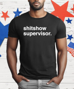 Shitshow Supervisor T-Shirt