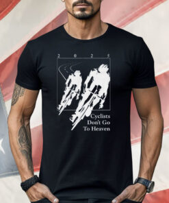 Silly Geese Cyclists Don’t Go To Heaven 2025 Shirt