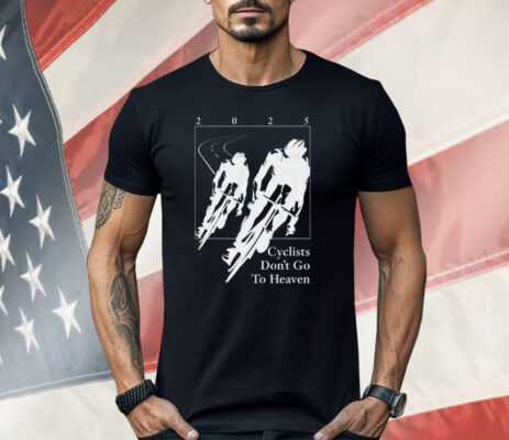 Silly Geese Cyclists Don’t Go To Heaven 2025 Shirt