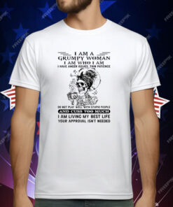 Skeleton I Am A Grumpy Woman I Am Who I Am I Have Ancer Issues Thin Patience T-Shirt