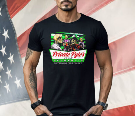 Skeleton Private Pyle’s Jelly Doughnuts They’re Paying For It You Eat It Shirt