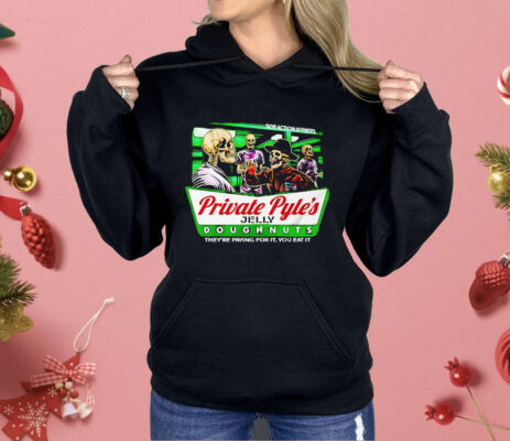 Skeleton Private Pyle’s Jelly Doughnuts They’re Paying For It You Eat It Shirt