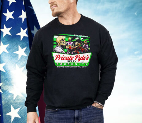 Skeleton Private Pyle’s Jelly Doughnuts They’re Paying For It You Eat It Shirt