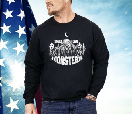 Small Town Monsters Shirt