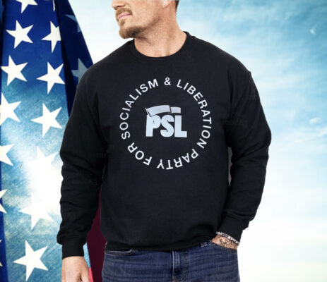 Socialism And liberation Party For PSL Shirt