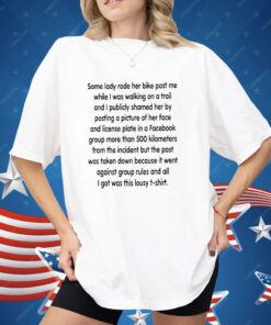 Some Lady Rode Her Bike Past Me While I Was Walking On A Trail Shirt