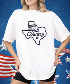Support The Texas Hill Country Shirt