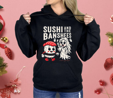 Sushi And The Banshees Shirt