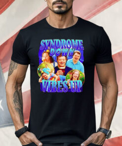 Syndrome Down Vibes Up Shirt