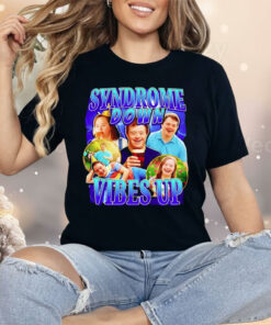 Syndrome Down Vibes Up Shirt