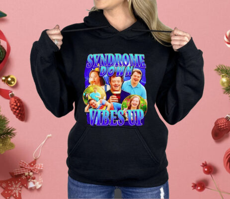 Syndrome Down Vibes Up Shirt
