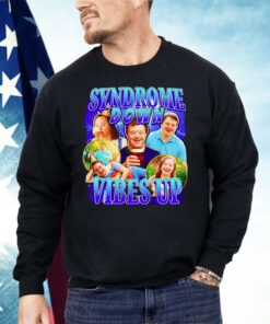 Syndrome Down Vibes Up Shirt