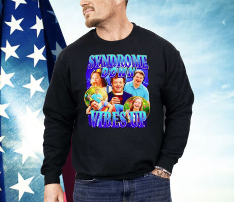 Syndrome Down Vibes Up Shirt