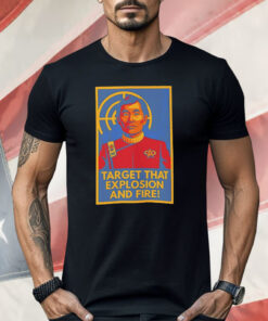 Target That Explosion And Fire Shirt