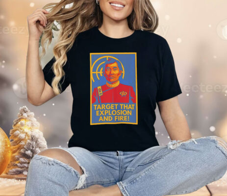 Target That Explosion And Fire Shirt 
