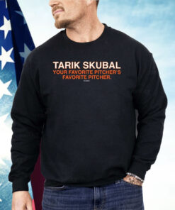 Tarik Skubal Is Your Favorite Pitchers Favorite Pitcher Shirt