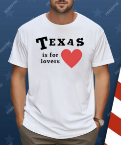 Texas Is For Lovers Shirt