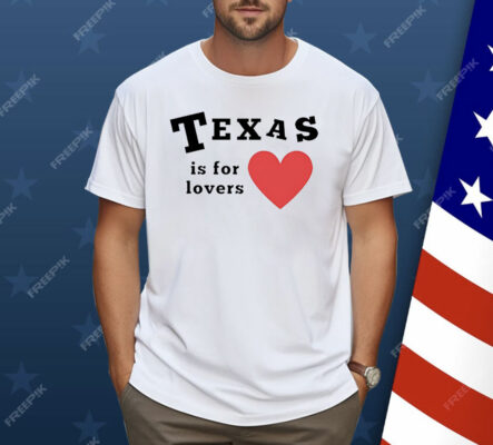 Texas Is For Lovers Shirt
