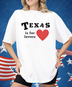 Texas Is For Lovers Shirt