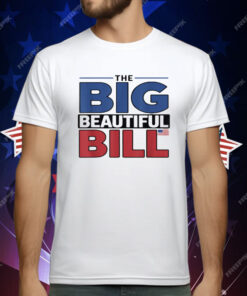 The Big Beautiful Bill Funny American T-Shirt