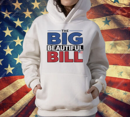 The Big Beautiful Bill Funny American T-Shirt