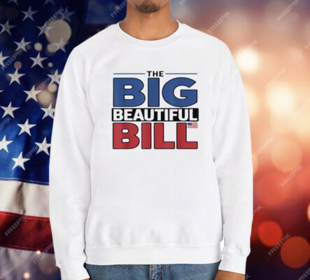 The Big Beautiful Bill Funny American T-Shirt