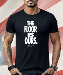 The Floor Is Our WNBA Nike Shirt