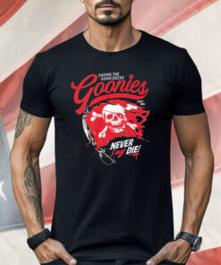 The Goonies Saving The Goon Docks Never Say Die Since 1985 Skull Shirt