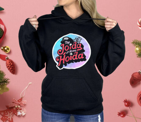 The Joida Of Being Hoida Shirt