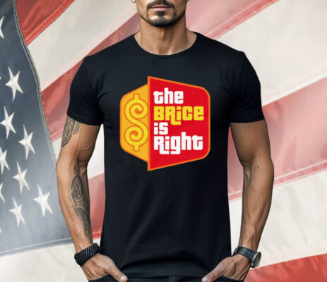 The Brice Is Right Shirt