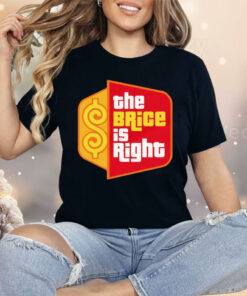 The Brice Is Right Shirt