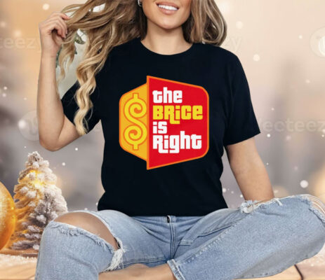 The Brice Is Right Shirt