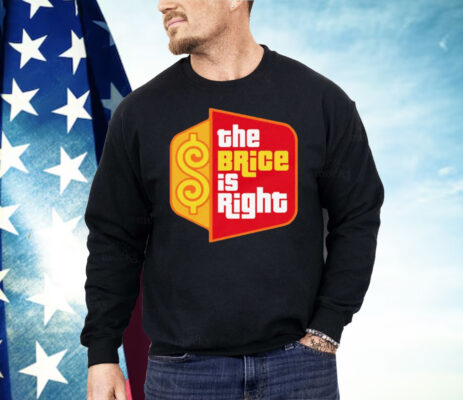 The Brice Is Right Shirt