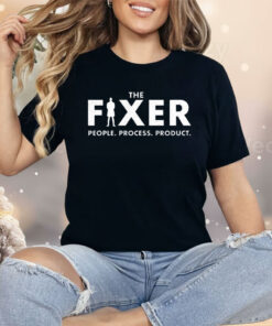 The Fixer People Process Product Shirt