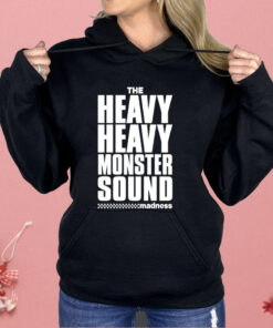 The Heavy Heavy Monster Sound Madness Shirt