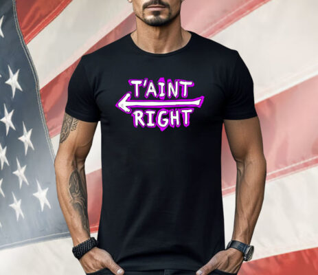 The Schmuck Squad T’aint Right Shirt