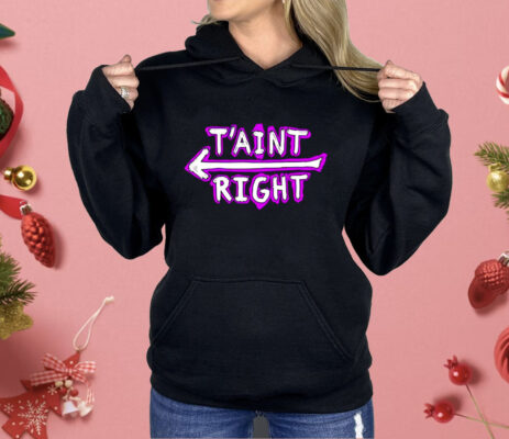 The Schmuck Squad T’aint Right Shirt