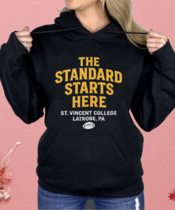 The Standard Starts Here St Vincent College Latrobe PA Shirt